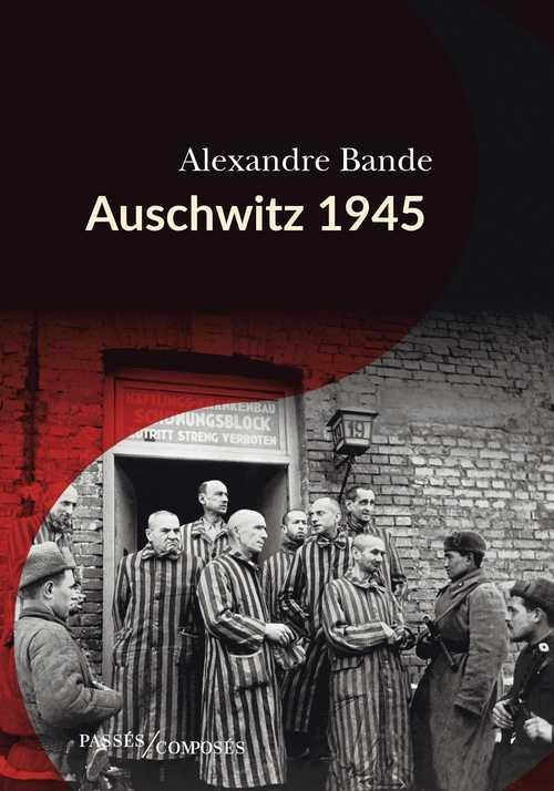 Auschwitz 1945 - Alexandre Bande