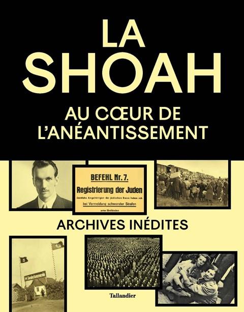 La Shoah. Au cœur de l'anéantissement - Collectif