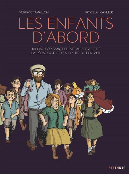 Les enfants d’abord. Janusz Korczak, une vie au service de l’éducation et des droits de l’enfant - Stéphane Tamaillon et Priscilla Horviller