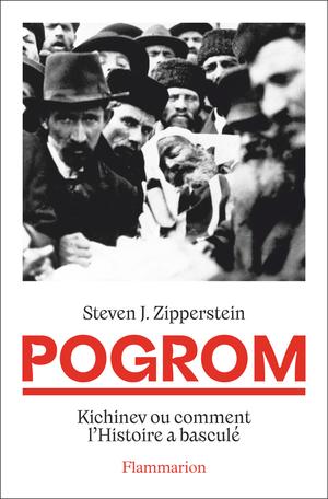 Pogrom - Kichinev ou comment l’Histoire a basculé - Steven Kippelstein