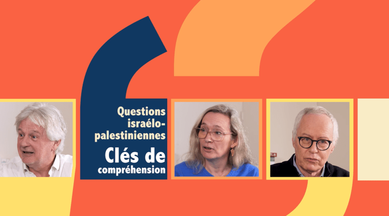 Questions israélo-palestiniennes : clés de compréhension
