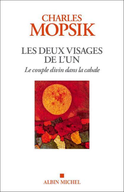 Les deux visages de l'un, le couple divin dans la cabale - Charles Mopsik