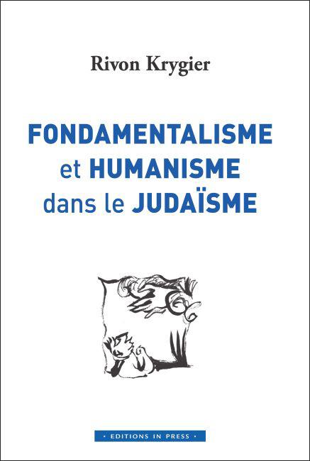 Fondamentalisme et humanisme dans le judaïsme - Rivon Krygier