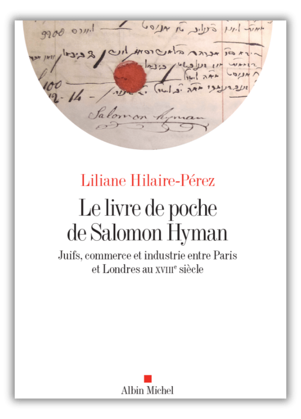 Le Livre de poche de Salomon Hyman. Juifs, commerce et industrie entre Paris et Londres au XVIIIe siècle - Liliane Hilaire-Pérez