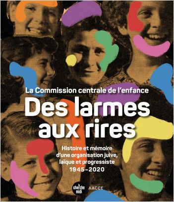 Des larmes aux rires, la Commission centrale de l'enfance - Serge Bianchi, Zoé Grumberg, Joseph Kastersztein