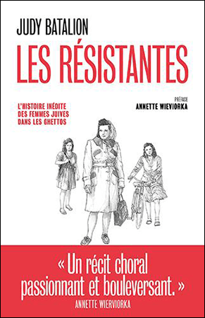 Les Résistantes, l'histoire inédite des femmes juives dans les ghettos - Judy Batalion