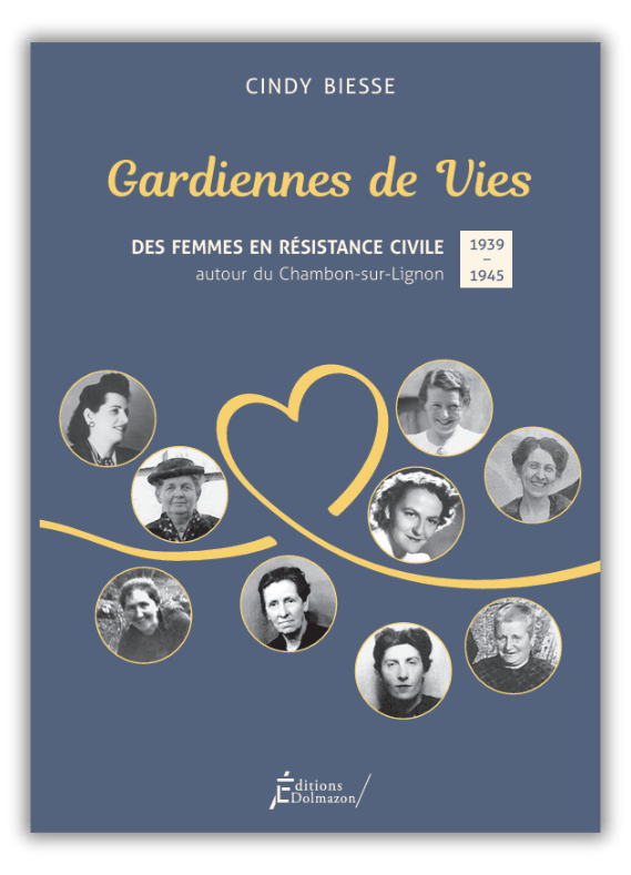 Gardiennes de Vies. Des femmes en résistance civile autour du Chambon-sur-Lignon - Cindy Biesse