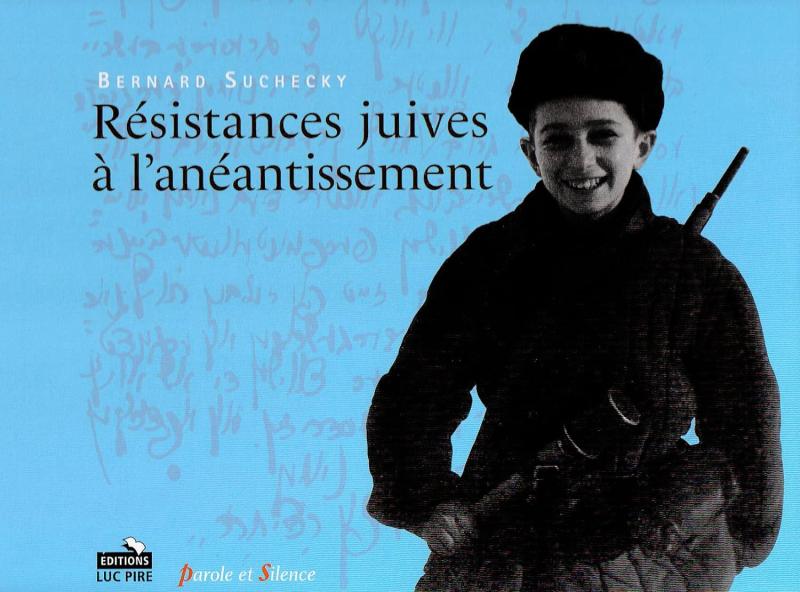 Résistances juives à l'anéantissement - Bernard Suchecky