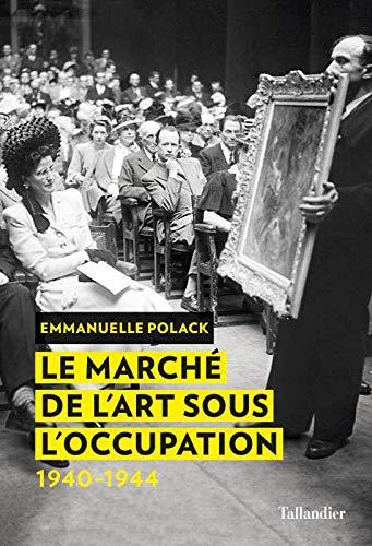 Le Marché De Lart Sous Loccupation 1940 1944 Emmanuelle Polack Fondation Shoah 