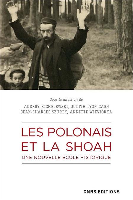 Les Polonais et la Shoah. Une nouvelle école historique - Collectif