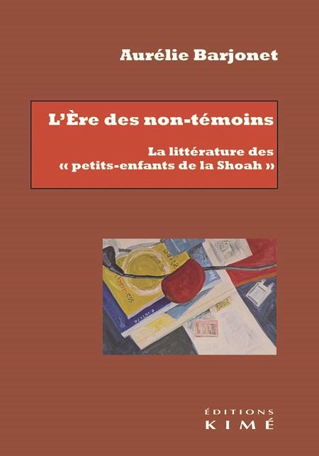 L'ère des non-témoins - Aurélie Barjonet