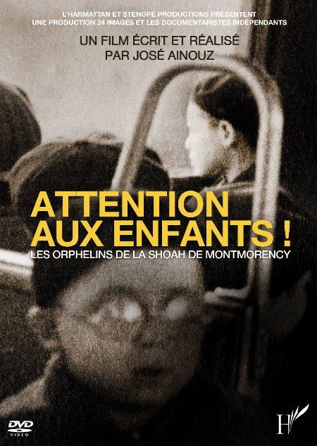 Attention aux enfants ! Les orphelins de la Shoah de Montmorency. Un film de José Ainouz