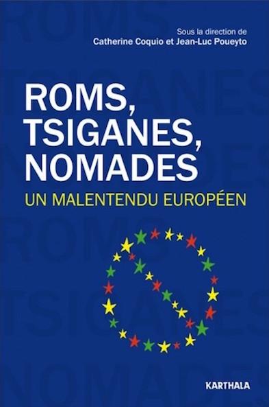 Roms, Tsiganes, Nomades. Un malentendu européen - Dir. Catherine Coquio, Jean-Luc Poueyto