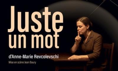 #Représentations : Juste un mot - Anne-Marie Revcolevschi / Jean Baury - Théâtre des Flambards