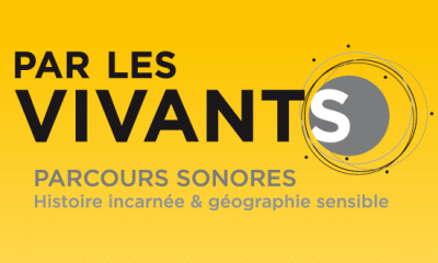 "Par Les Vivants" - Parcours sonores. Histoire incarnée & géographie sensible