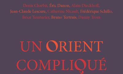 #Parution : Un Orient compliqué - collectif