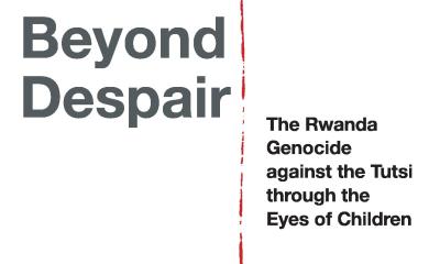 Beyond Despair : The Rwanda Genocide Against the Tutsi Through the Eyes of Children - Hélène Dumas