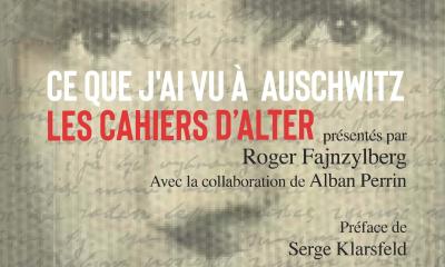 #Parution : Ce que j'ai vu à Auschwitz, Les Cahiers d’Alter - présentés par Roger Fajnzylberg et Alban Perrin