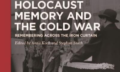 Holocaust Memory and the Cold War - Anna Koch & Stephan Stach
