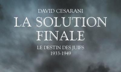 La Solution finale. Le destin des Juifs 1933-1949 - David Cesarini